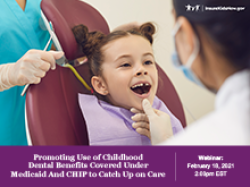 Promoción del uso de los beneficios dentales infantiles cubiertos por Medicaid y CHIP para ponerte al día con la atención