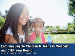 Inscripción todo el año en Medicaid y CHIP para niños y adolescentes elegibles – Seminario virtual