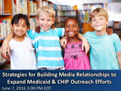 Estrategias para establecer relaciones con los medios para expandir las tareas de alcance de Medicaid y el Programa de Seguro Médico para Niños